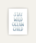Stay Wild Ocean Child